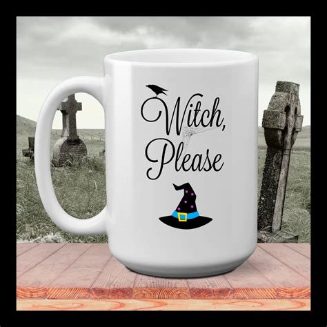 Sip and incant with our Witch Please slogan mug